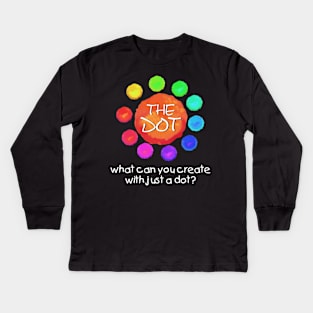 What can you create with just a dot International Dot Day Kids Long Sleeve T-Shirt